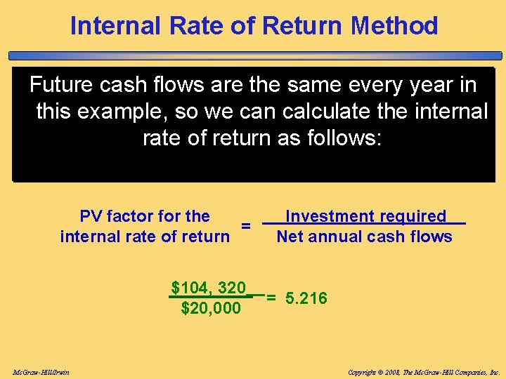 Internal Rate of Return Method Future cash flows are the same every year in Internal Rate of Return Method Future cash flows are the same every year in