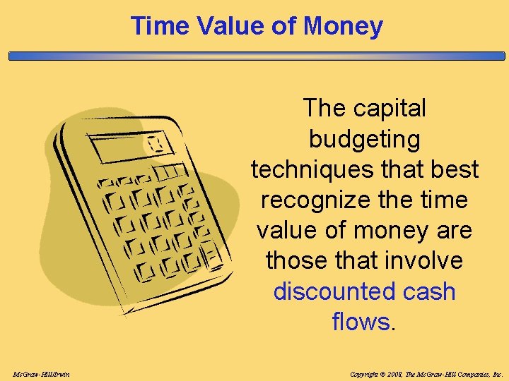 Time Value of Money The capital budgeting techniques that best recognize the time value Time Value of Money The capital budgeting techniques that best recognize the time value