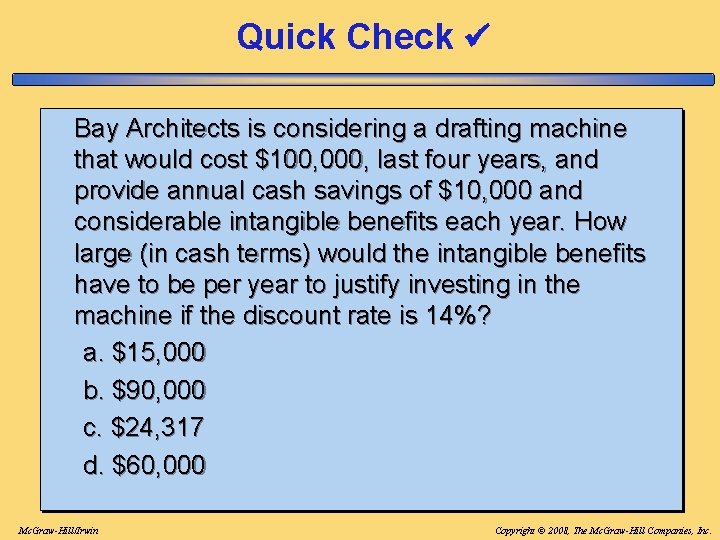 Quick Check Bay Architects is considering a drafting machine that would cost $100, 000, Quick Check Bay Architects is considering a drafting machine that would cost $100, 000,