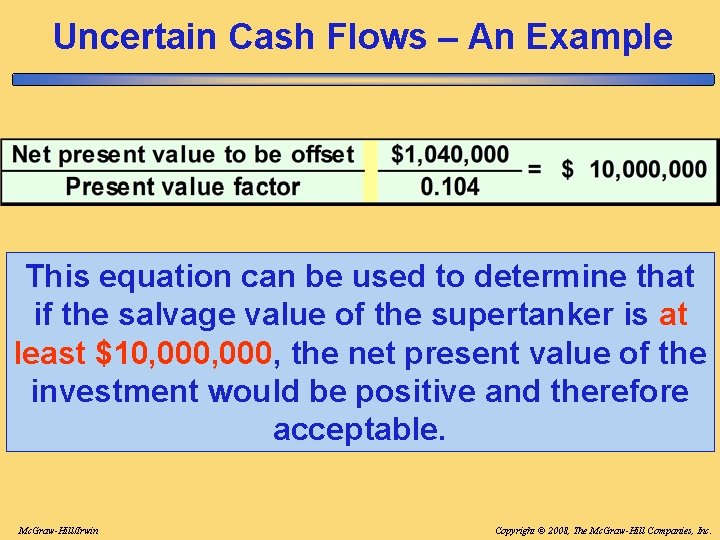 Uncertain Cash Flows – An Example This equation can be used to determine that Uncertain Cash Flows – An Example This equation can be used to determine that