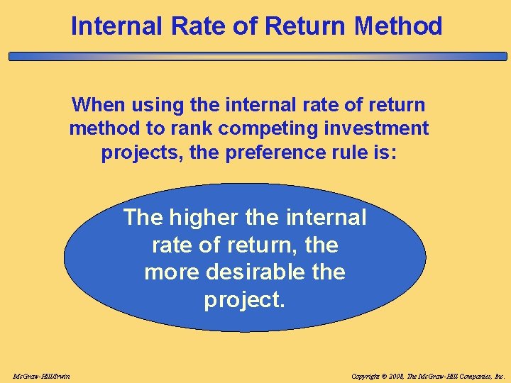Internal Rate of Return Method When using the internal rate of return method to Internal Rate of Return Method When using the internal rate of return method to