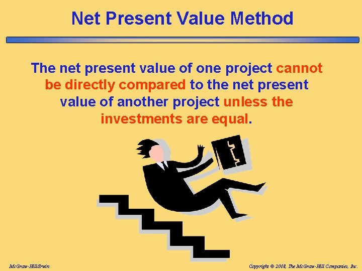 Net Present Value Method The net present value of one project cannot be directly Net Present Value Method The net present value of one project cannot be directly