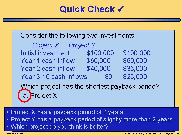 Quick Check Consider the following two investments: Project X Project Y Initial investment $100, Quick Check Consider the following two investments: Project X Project Y Initial investment $100,