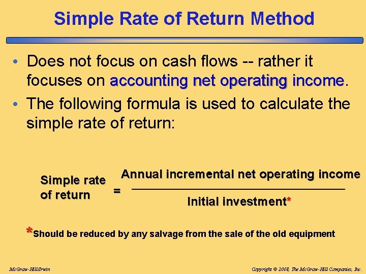 Simple Rate of Return Method • Does not focus on cash flows -- rather Simple Rate of Return Method • Does not focus on cash flows -- rather