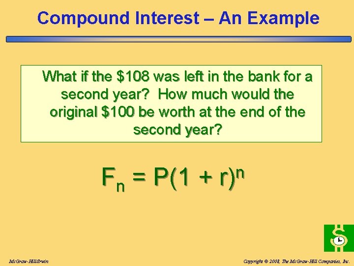 Compound Interest – An Example What if the $108 was left in the bank Compound Interest – An Example What if the $108 was left in the bank