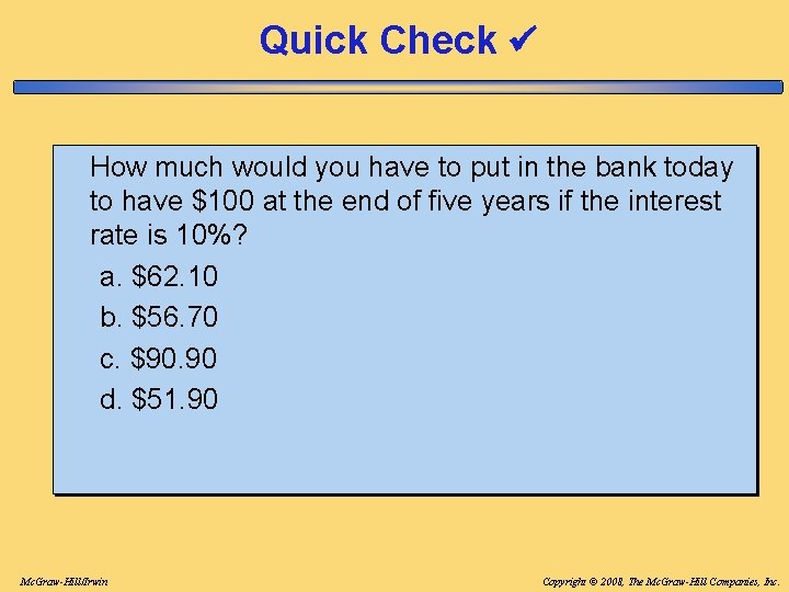 Quick Check How much would you have to put in the bank today to Quick Check How much would you have to put in the bank today to