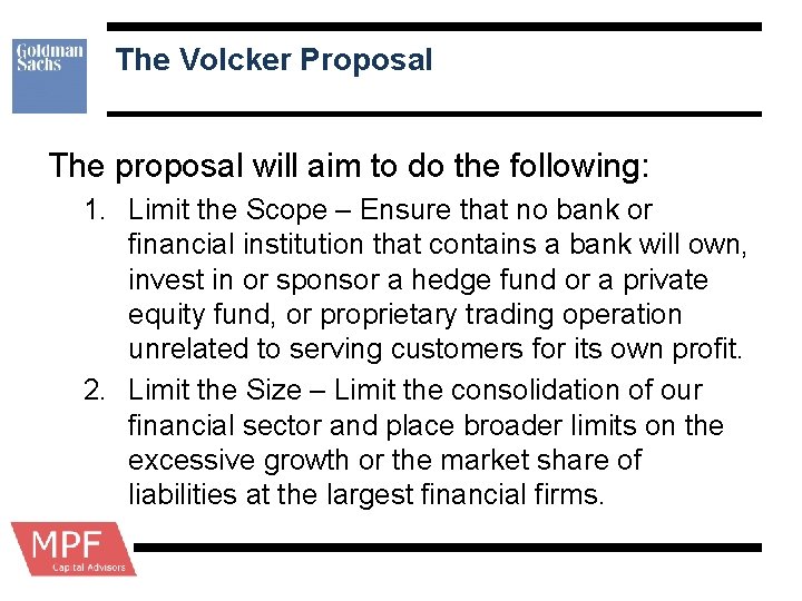 The Volcker Proposal The proposal will aim to do the following: 1. Limit the