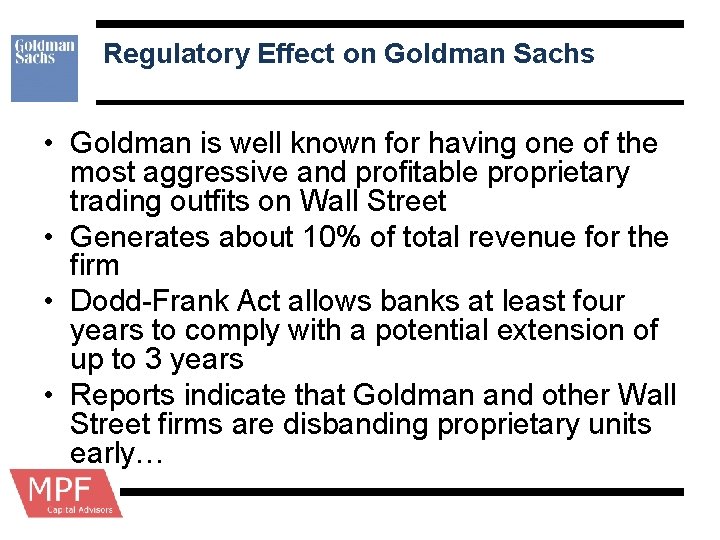 Regulatory Effect on Goldman Sachs • Goldman is well known for having one of