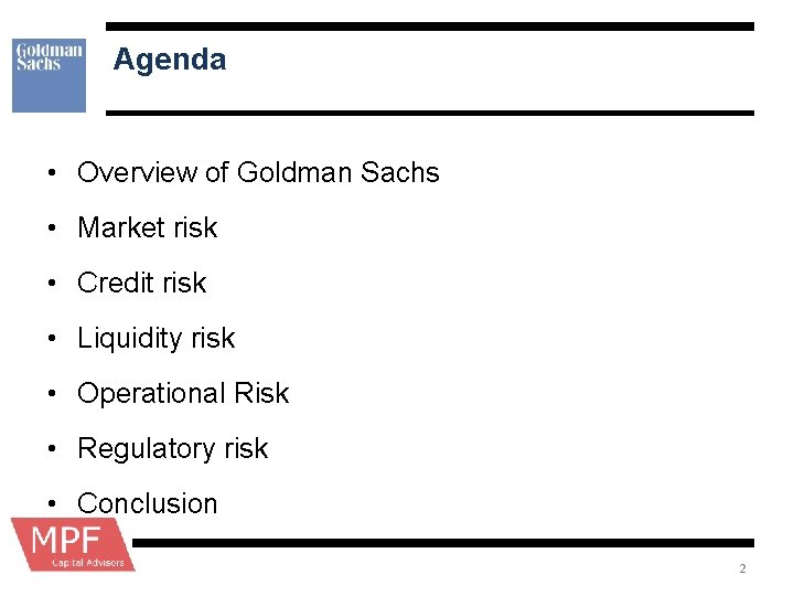 Agenda • Overview of Goldman Sachs • Market risk • Credit risk • Liquidity