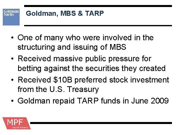 Goldman, MBS & TARP • One of many who were involved in the structuring