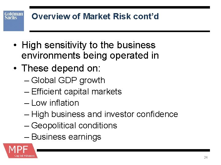 Overview of Market Risk cont’d • High sensitivity to the business environments being operated