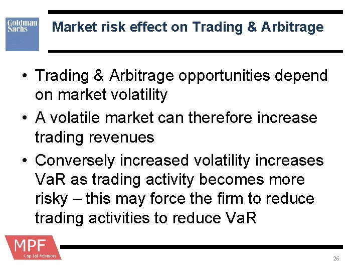 Market risk effect on Trading & Arbitrage • Trading & Arbitrage opportunities depend on