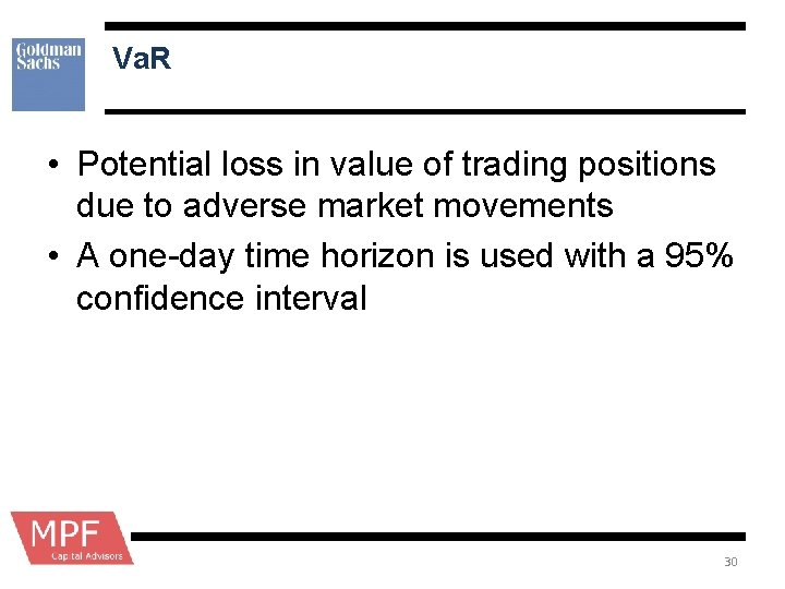 Va. R • Potential loss in value of trading positions due to adverse market