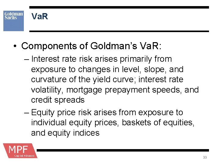 Va. R • Components of Goldman’s Va. R: – Interest rate risk arises primarily