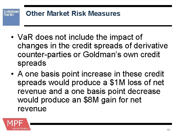 Other Market Risk Measures • Va. R does not include the impact of changes