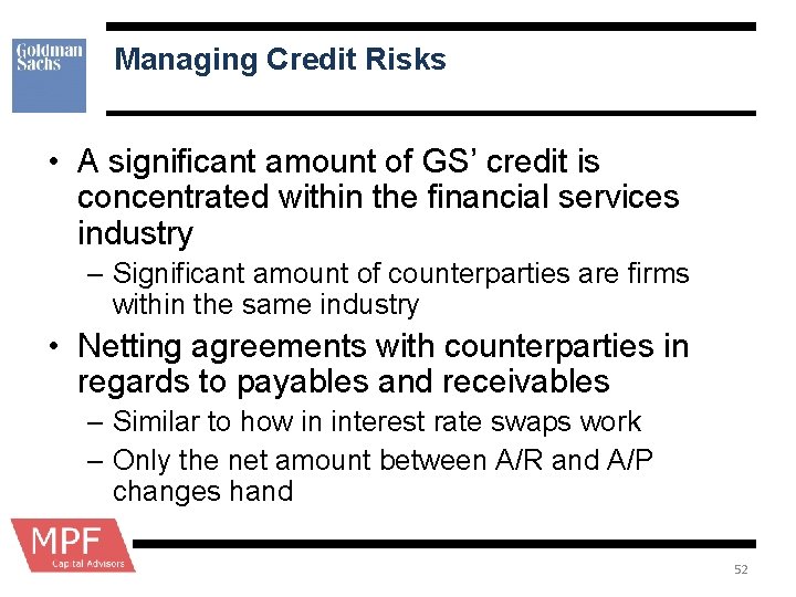 Managing Credit Risks • A significant amount of GS’ credit is concentrated within the