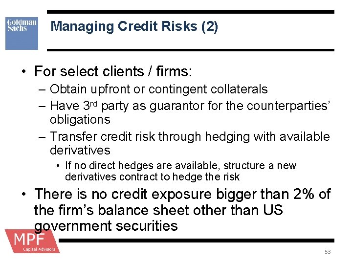Managing Credit Risks (2) • For select clients / firms: – Obtain upfront or
