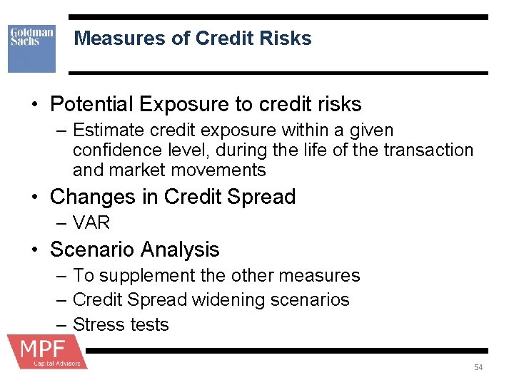 Measures of Credit Risks • Potential Exposure to credit risks – Estimate credit exposure