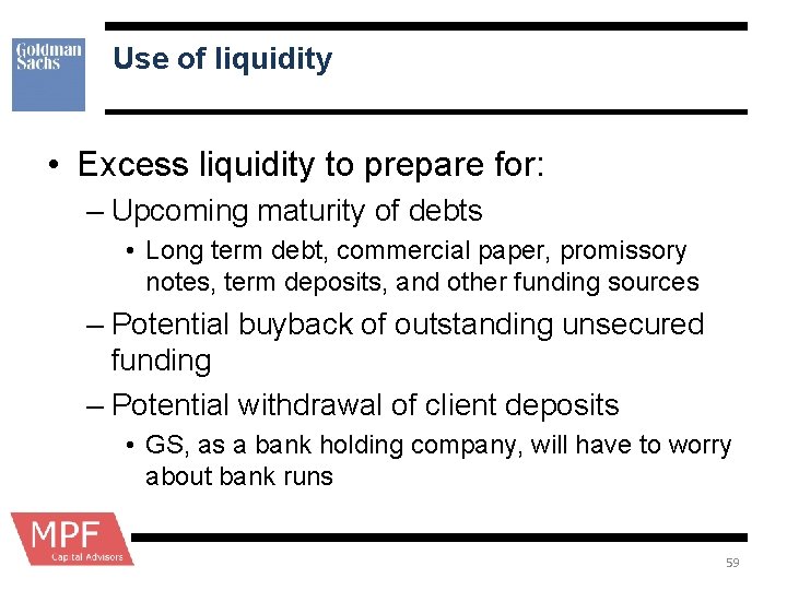 Use of liquidity • Excess liquidity to prepare for: – Upcoming maturity of debts