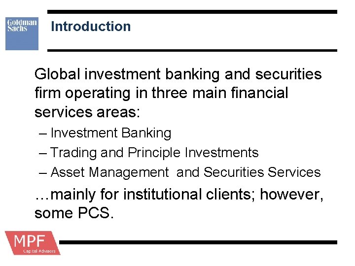 Introduction Global investment banking and securities firm operating in three main financial services areas: