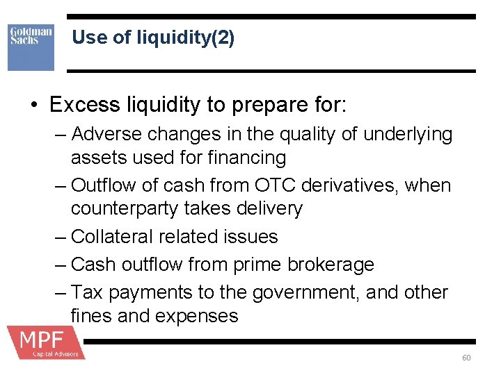 Use of liquidity(2) • Excess liquidity to prepare for: – Adverse changes in the