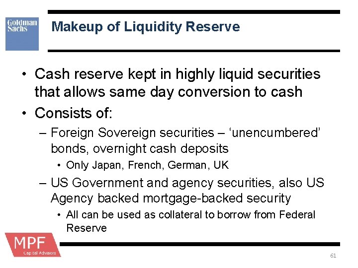 Makeup of Liquidity Reserve • Cash reserve kept in highly liquid securities that allows