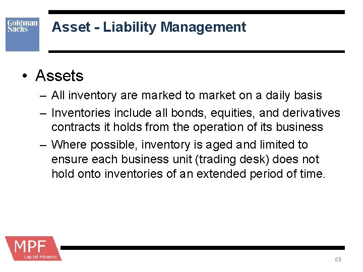 Asset - Liability Management • Assets – All inventory are marked to market on