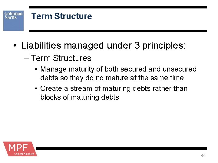 Term Structure • Liabilities managed under 3 principles: – Term Structures • Manage maturity