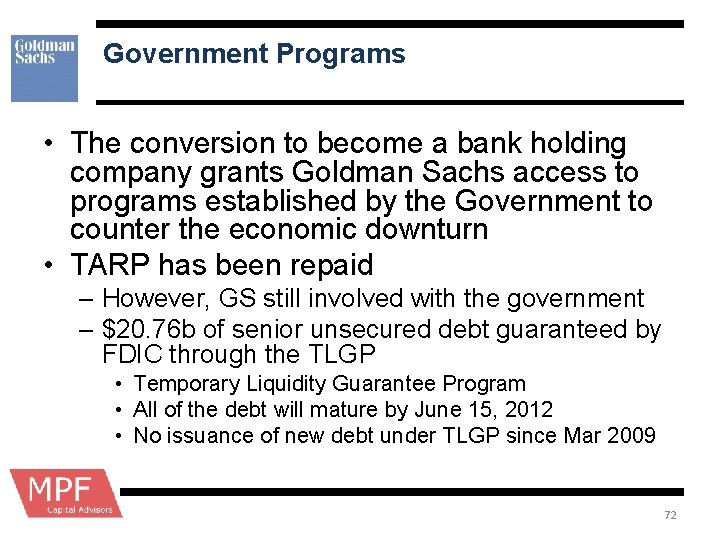 Government Programs • The conversion to become a bank holding company grants Goldman Sachs