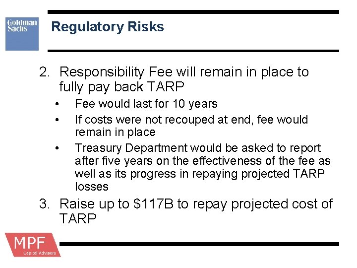 Regulatory Risks 2. Responsibility Fee will remain in place to fully pay back TARP