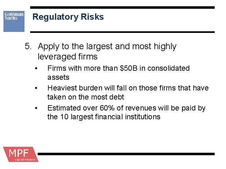 Regulatory Risks 5. Apply to the largest and most highly leveraged firms • •