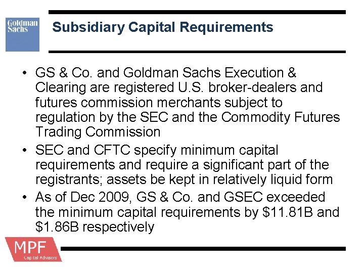 Subsidiary Capital Requirements • GS & Co. and Goldman Sachs Execution & Clearing are