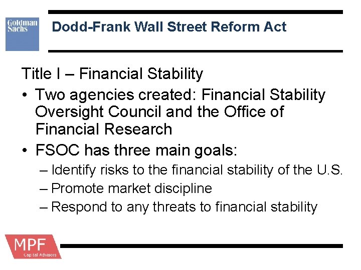 Dodd-Frank Wall Street Reform Act Title I – Financial Stability • Two agencies created: