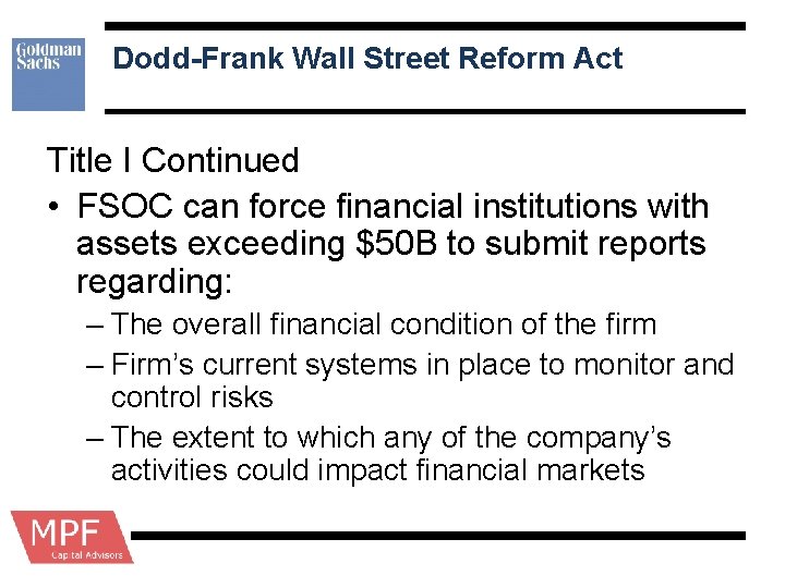 Dodd-Frank Wall Street Reform Act Title I Continued • FSOC can force financial institutions