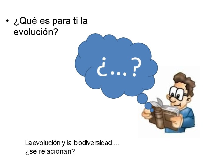  • ¿Qué es para ti la evolución? La evolución y la biodiversidad …