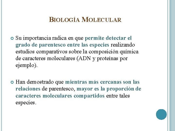 BIOLOGÍA MOLECULAR Su importancia radica en que permite detectar el grado de parentesco entre