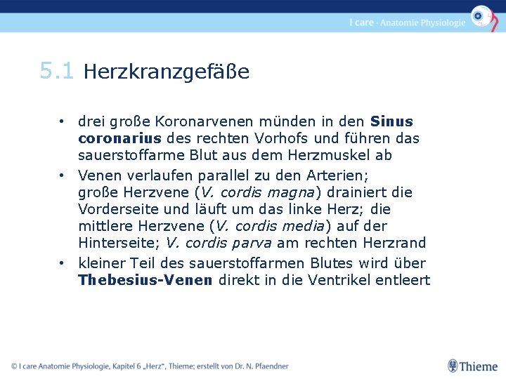 5. 1 Herzkranzgefäße • drei große Koronarvenen münden in den Sinus coronarius des rechten