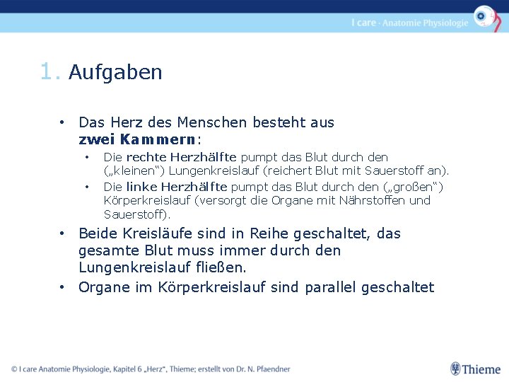 1. Aufgaben • Das Herz des Menschen besteht aus zwei Kammern: • • Die