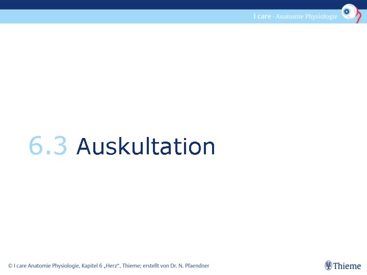 6. 3 Auskultation 