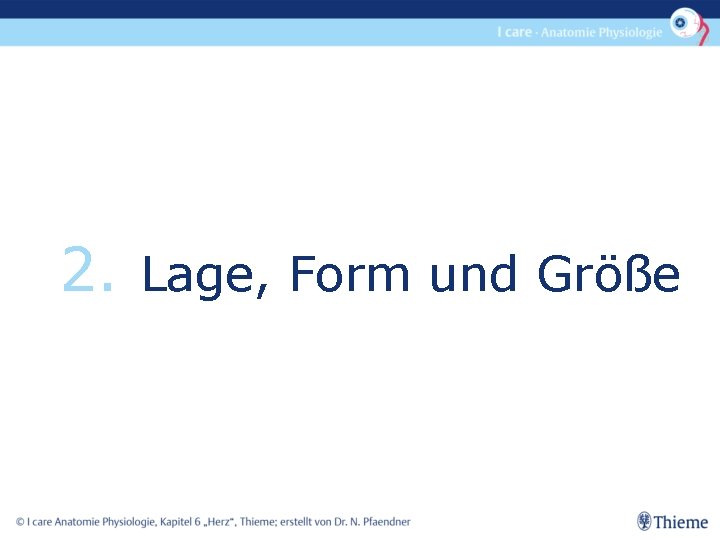2. Lage, Form und Größe 