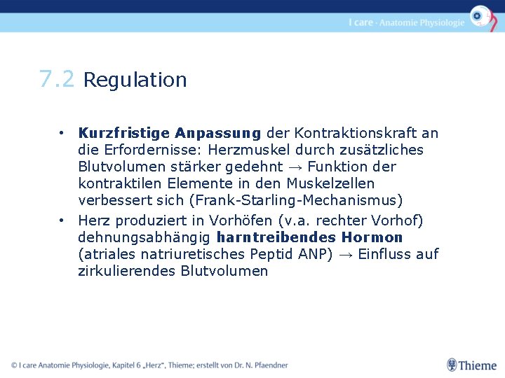 7. 2 Regulation • Kurzfristige Anpassung der Kontraktionskraft an die Erfordernisse: Herzmuskel durch zusätzliches