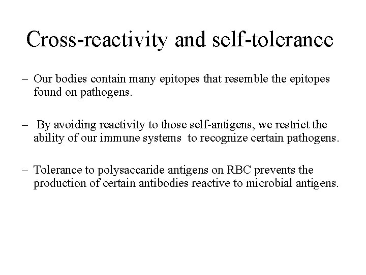 Cross-reactivity and self-tolerance – Our bodies contain many epitopes that resemble the epitopes found
