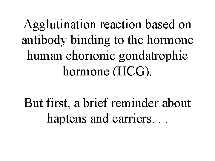Agglutination reaction based on antibody binding to the hormone human chorionic gondatrophic hormone (HCG).