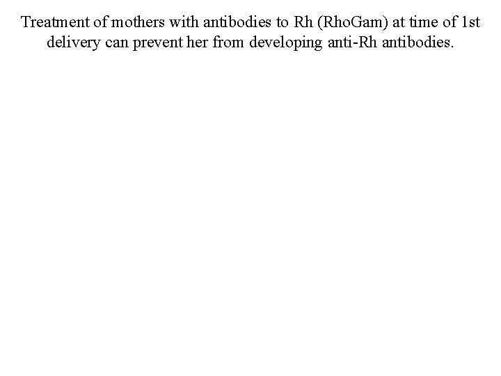 Treatment of mothers with antibodies to Rh (Rho. Gam) at time of 1 st