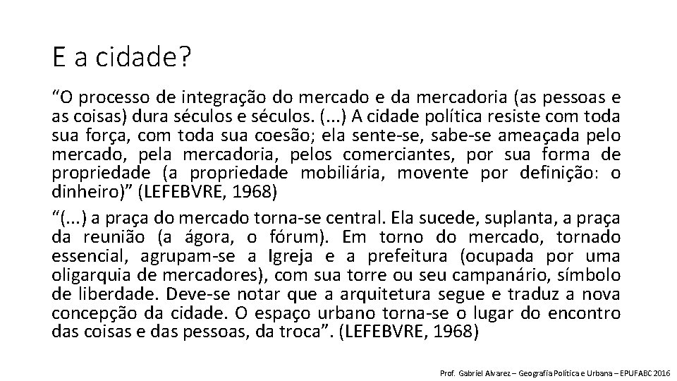 E a cidade? “O processo de integração do mercado e da mercadoria (as pessoas