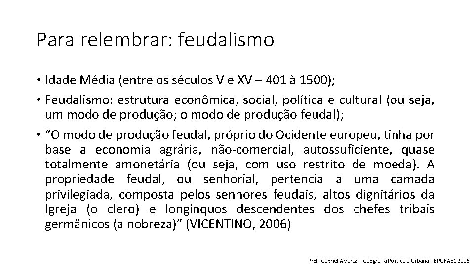 Para relembrar: feudalismo • Idade Média (entre os séculos V e XV – 401