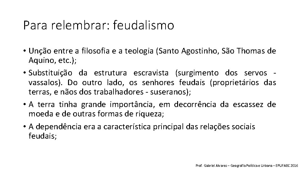 Para relembrar: feudalismo • Unção entre a filosofia e a teologia (Santo Agostinho, São