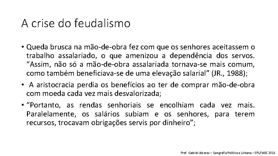 A crise do feudalismo • Queda brusca na mão-de-obra fez com que os senhores