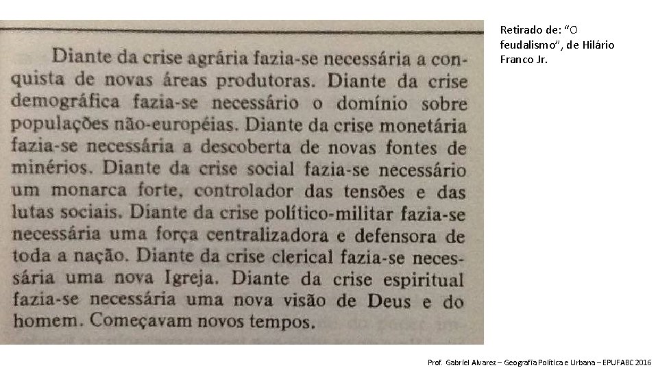 A crise do feudalismo Retirado de: “O feudalismo”, de Hilário Franco Jr. Prof. Gabriel