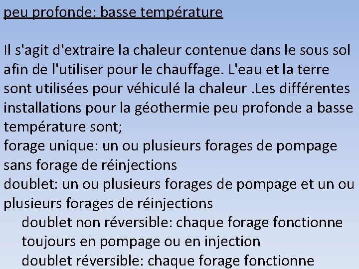 peu profonde: basse température Il s'agit d'extraire la chaleur contenue dans le sous sol